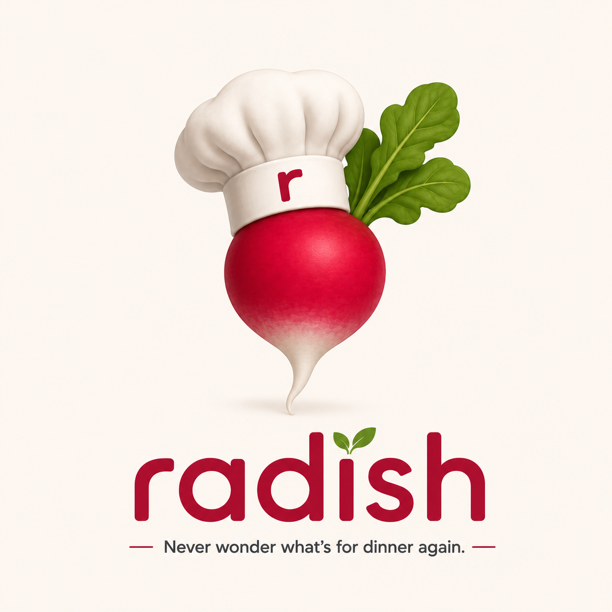 Radish — Never wonder what's for dinner again.